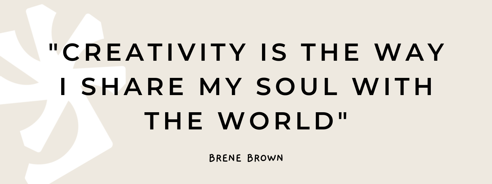 Creativity is the way I share my soul with the World